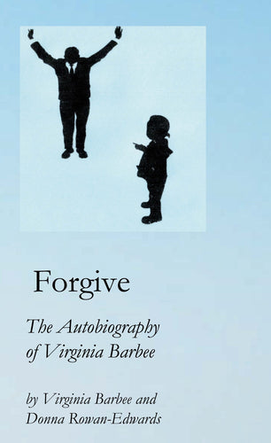 Forgive: The Autobiography of Virginia Barbee