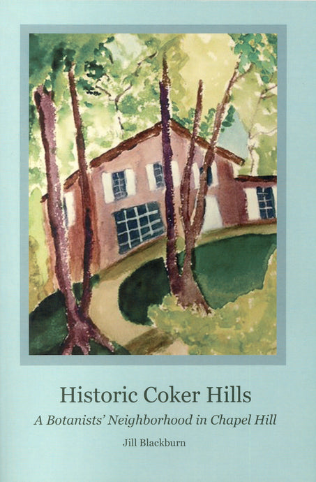 Historic Coker Hills:  A Botanists' Neighborhood in Chapel Hill