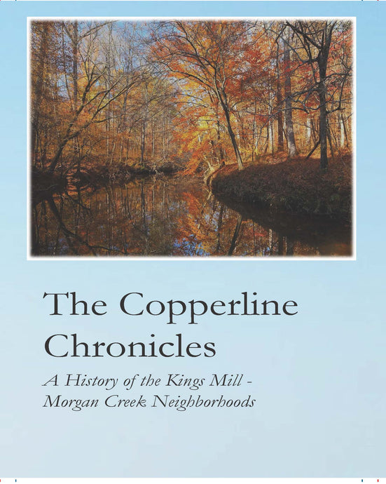 The Copperline Chronicles:  A History of the Kings Mill-Morgan Creek Neighborhoods