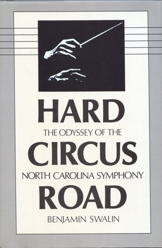Hard Circus Road:  The Odyssey of the North Carolina Symphony (used)